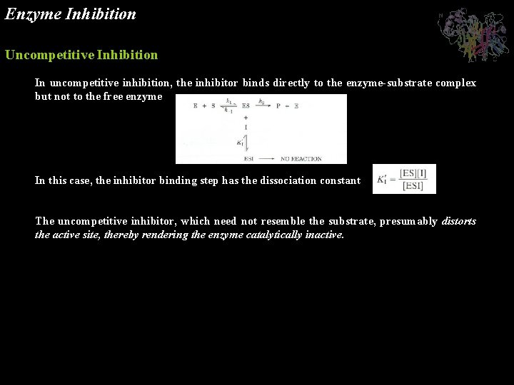 Enzyme Inhibition Uncompetitive Inhibition In uncompetitive inhibition, the inhibitor binds directly to the enzyme-substrate