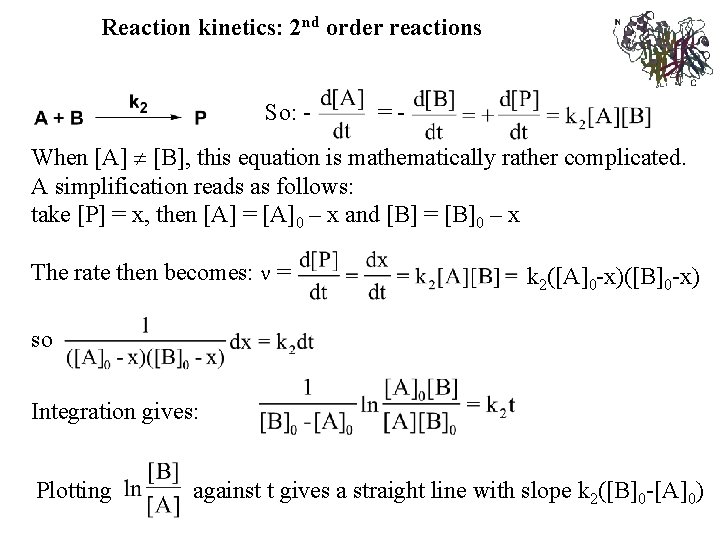 Reaction kinetics: 2 nd order reactions So: - =- When [A] [B], this equation