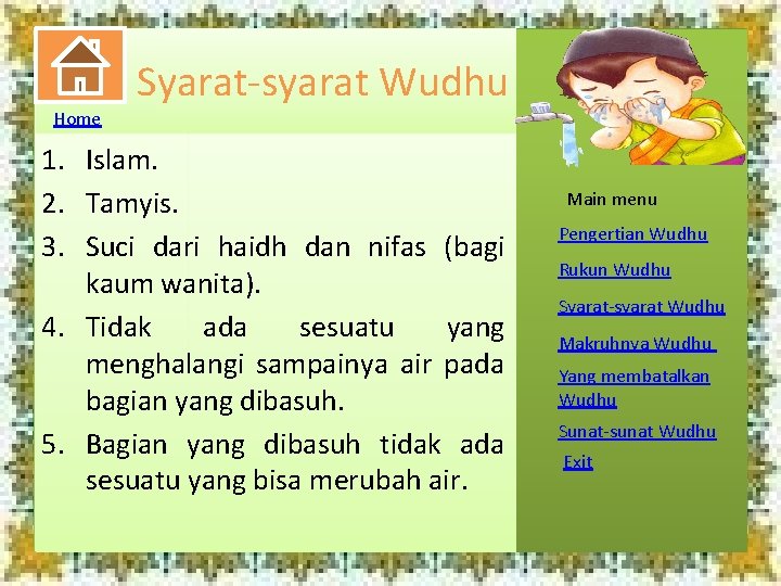 Home Syarat-syarat Wudhu 1. Islam. 2. Tamyis. 3. Suci dari haidh dan nifas (bagi