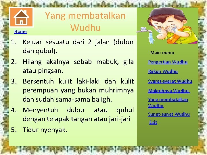 Home Yang membatalkan Wudhu 1. Keluar sesuatu dari 2 jalan (dubur dan qubul). 2.