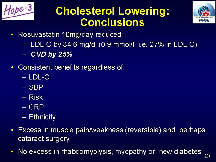 Cholesterol Lowering: Conclusions • Rosuvastatin 10 mg/day reduced: – LDL-C by 34. 6 mg/dl Cholesterol Lowering: Conclusions • Rosuvastatin 10 mg/day reduced: – LDL-C by 34. 6 mg/dl