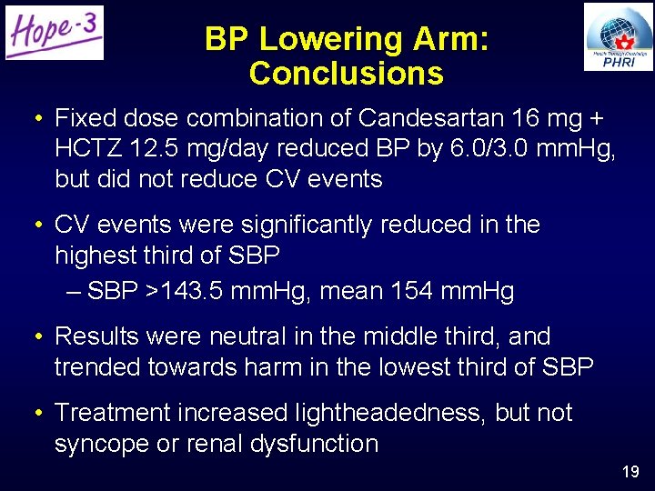 BP Lowering Arm: Conclusions • Fixed dose combination of Candesartan 16 mg + HCTZ BP Lowering Arm: Conclusions • Fixed dose combination of Candesartan 16 mg + HCTZ