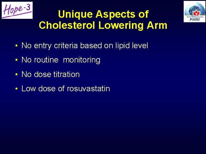 Unique Aspects of Cholesterol Lowering Arm • No entry criteria based on lipid level Unique Aspects of Cholesterol Lowering Arm • No entry criteria based on lipid level
