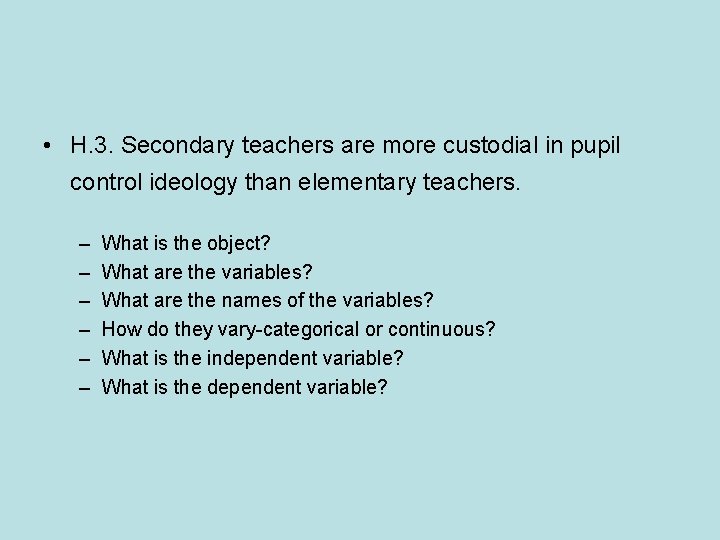  • H. 3. Secondary teachers are more custodial in pupil control ideology than