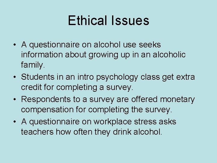 Ethical Issues • A questionnaire on alcohol use seeks information about growing up in