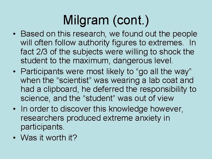 Milgram (cont. ) • Based on this research, we found out the people will