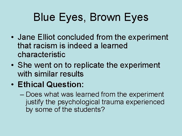 Blue Eyes, Brown Eyes • Jane Elliot concluded from the experiment that racism is