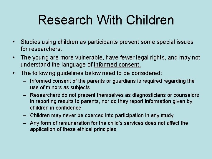 Research With Children • Studies using children as participants present some special issues for