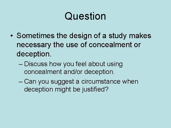 Question • Sometimes the design of a study makes necessary the use of concealment