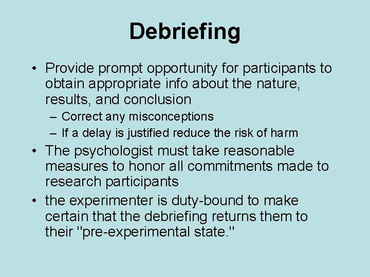 Debriefing • Provide prompt opportunity for participants to obtain appropriate info about the nature,
