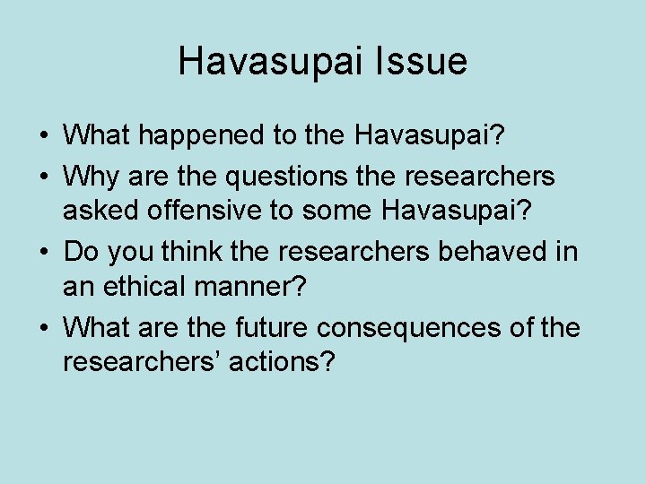 Havasupai Issue • What happened to the Havasupai? • Why are the questions the