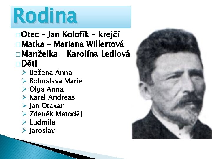 Rodina � Otec – Jan Kolofík – krejčí � Matka – Mariana Willertová �