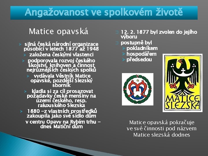 Angažovanost ve spolkovém životě Matice opavská silná česká národní organizace působící v letech 1877
