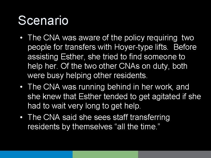 Scenario • The CNA was aware of the policy requiring two people for transfers