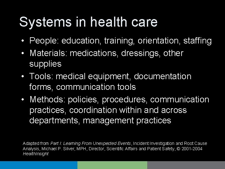 Systems in health care • People: education, training, orientation, staffing • Materials: medications, dressings,