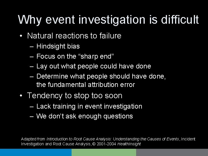 Why event investigation is difficult • Natural reactions to failure – – Hindsight bias