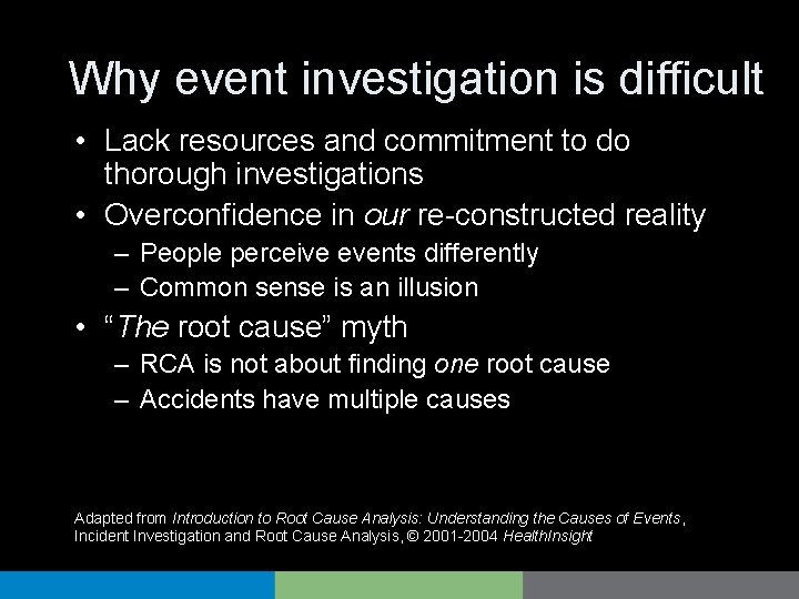 Why event investigation is difficult • Lack resources and commitment to do thorough investigations