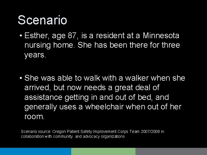 Scenario • Esther, age 87, is a resident at a Minnesota nursing home. She