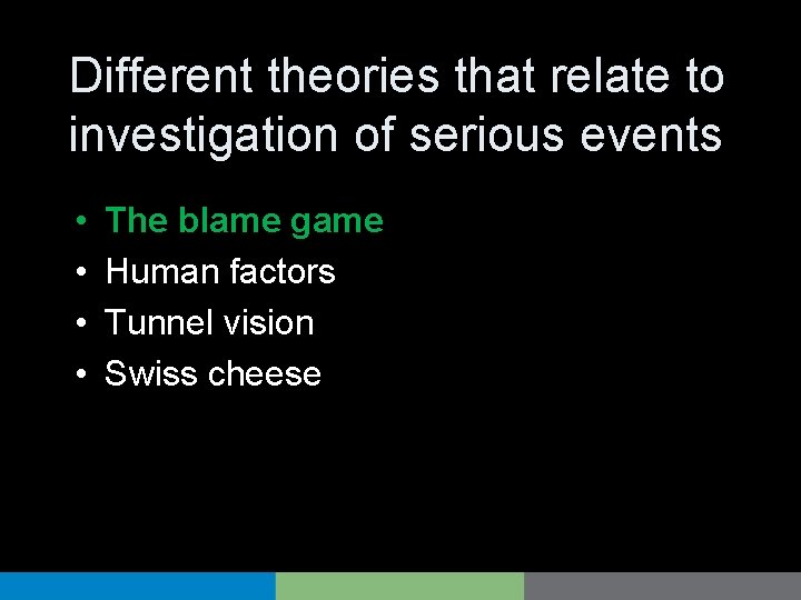 Different theories that relate to investigation of serious events • • The blame game