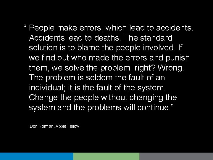 “ People make errors, which lead to accidents. Accidents lead to deaths. The standard