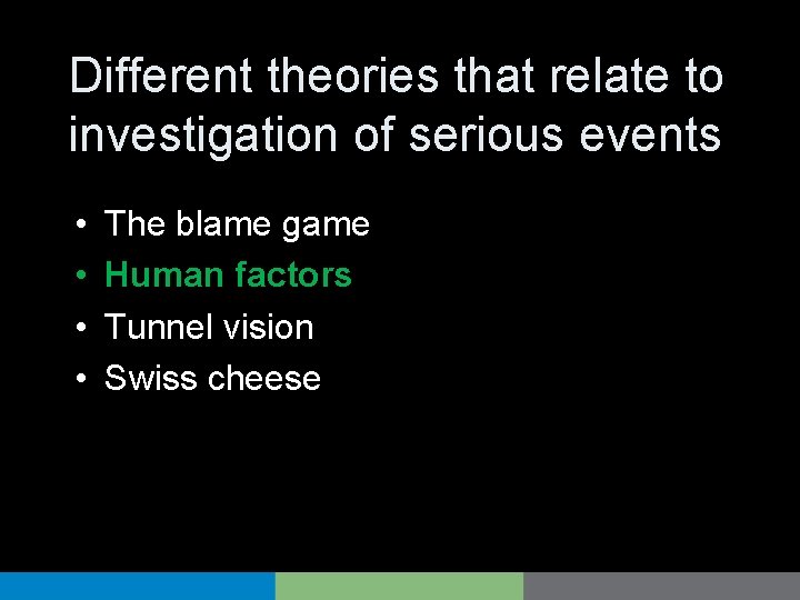 Different theories that relate to investigation of serious events • • The blame game