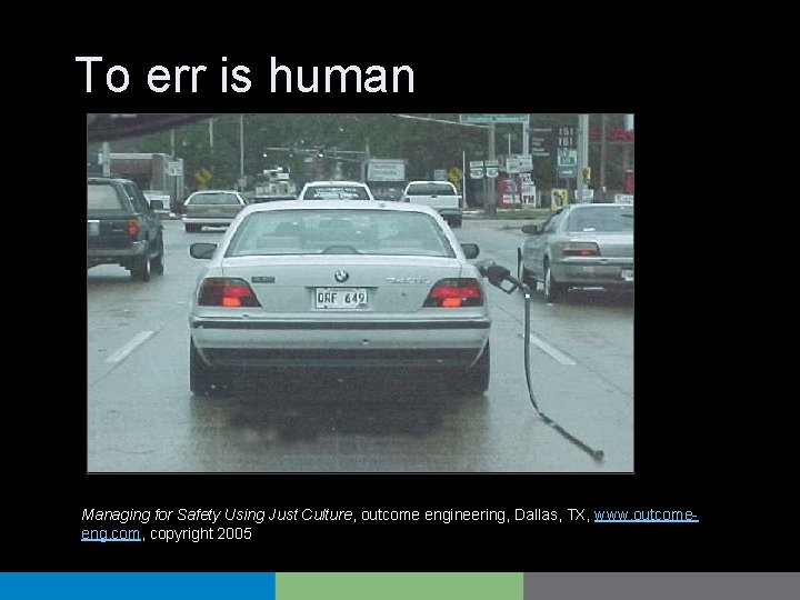 To err is human Managing for Safety Using Just Culture, outcome engineering, Dallas, TX,