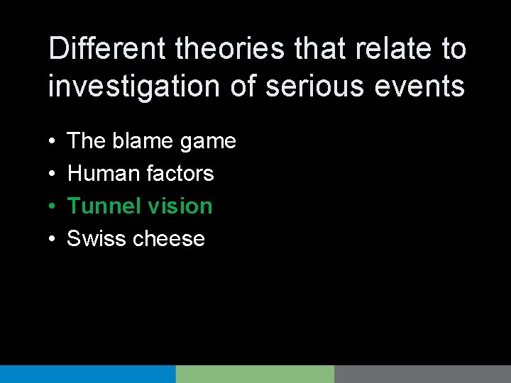 Different theories that relate to investigation of serious events • • The blame game