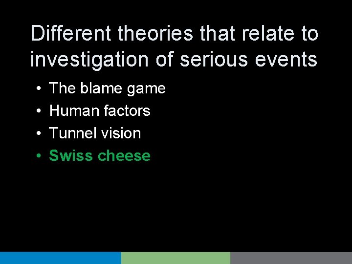 Different theories that relate to investigation of serious events • • The blame game