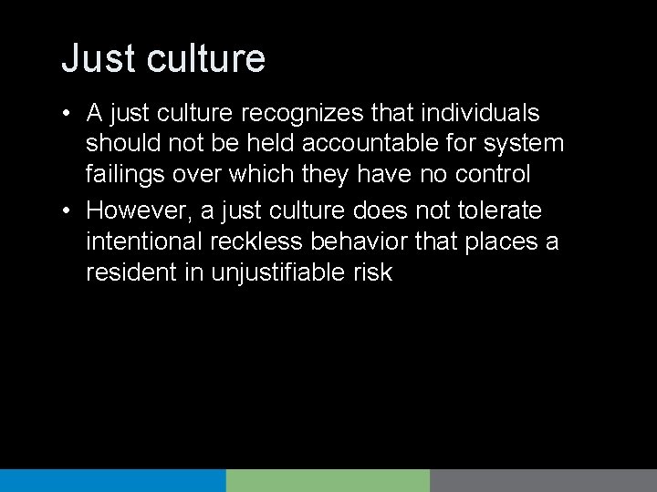 Just culture • A just culture recognizes that individuals should not be held accountable
