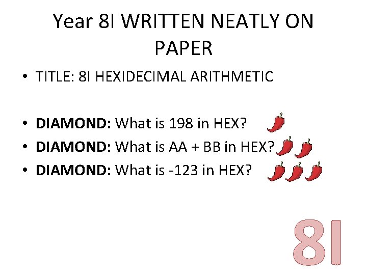 Year 8 I WRITTEN NEATLY ON PAPER • TITLE: 8 I HEXIDECIMAL ARITHMETIC •