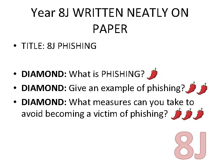 Year 8 J WRITTEN NEATLY ON PAPER • TITLE: 8 J PHISHING • DIAMOND: