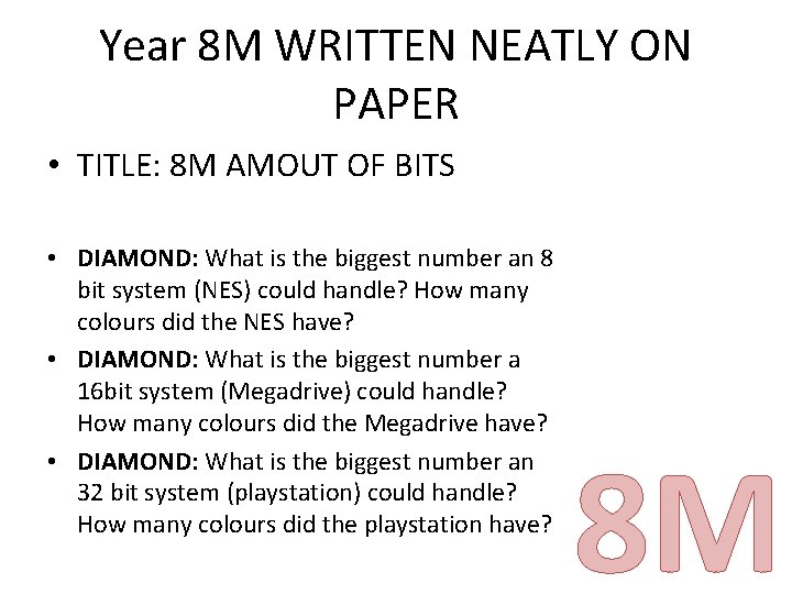 Year 8 M WRITTEN NEATLY ON PAPER • TITLE: 8 M AMOUT OF BITS