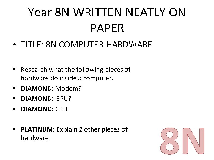 Year 8 N WRITTEN NEATLY ON PAPER • TITLE: 8 N COMPUTER HARDWARE •