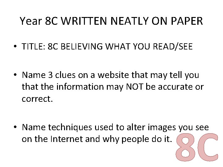 Year 8 C WRITTEN NEATLY ON PAPER • TITLE: 8 C BELIEVING WHAT YOU Year 8 C WRITTEN NEATLY ON PAPER • TITLE: 8 C BELIEVING WHAT YOU