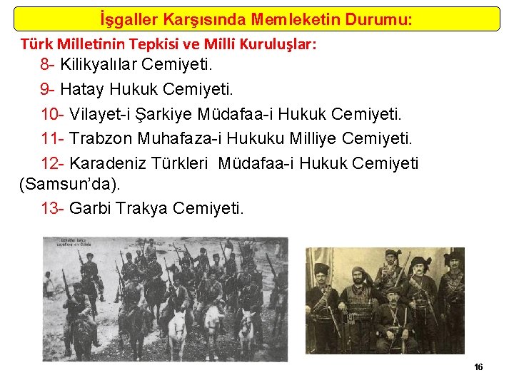 İşgaller Karşısında Memleketin Durumu: Türk Milletinin Tepkisi ve Milli Kuruluşlar: 8 Kilikyalılar Cemiyeti. 9