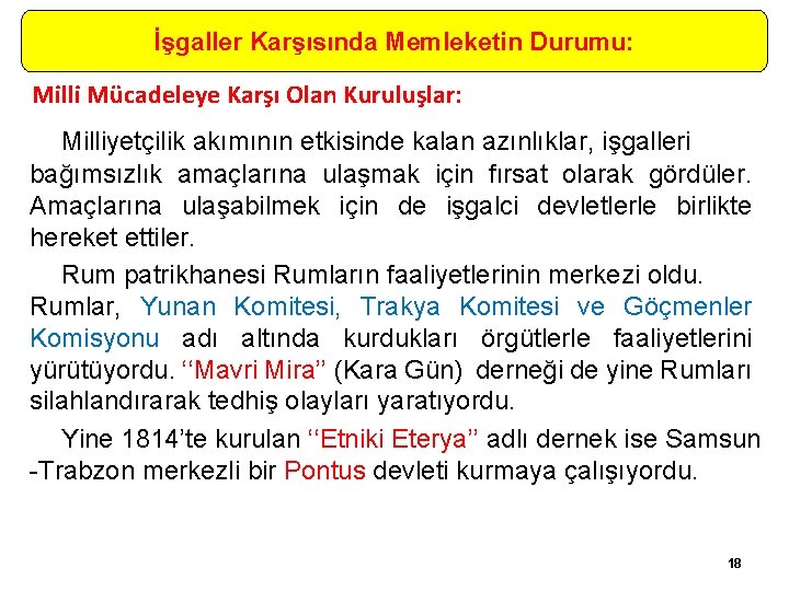 İşgaller Karşısında Memleketin Durumu: Milli Mücadeleye Karşı Olan Kuruluşlar: Milliyetçilik akımının etkisinde kalan azınlıklar,