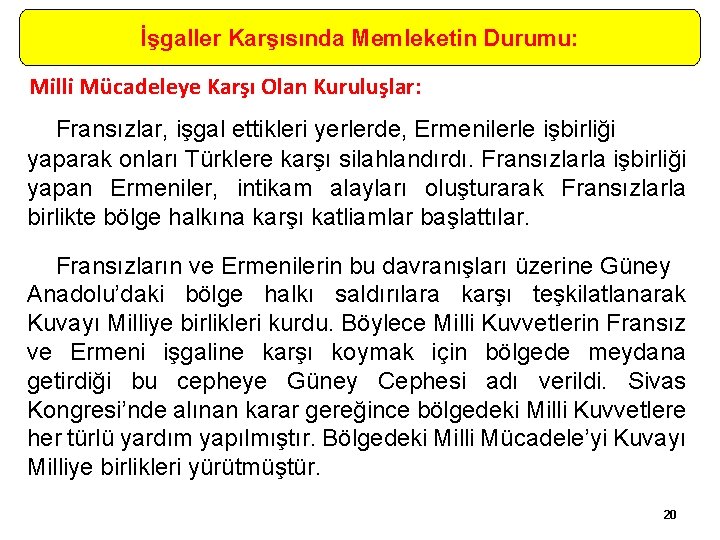 İşgaller Karşısında Memleketin Durumu: Milli Mücadeleye Karşı Olan Kuruluşlar: Fransızlar, işgal ettikleri yerlerde, Ermenilerle