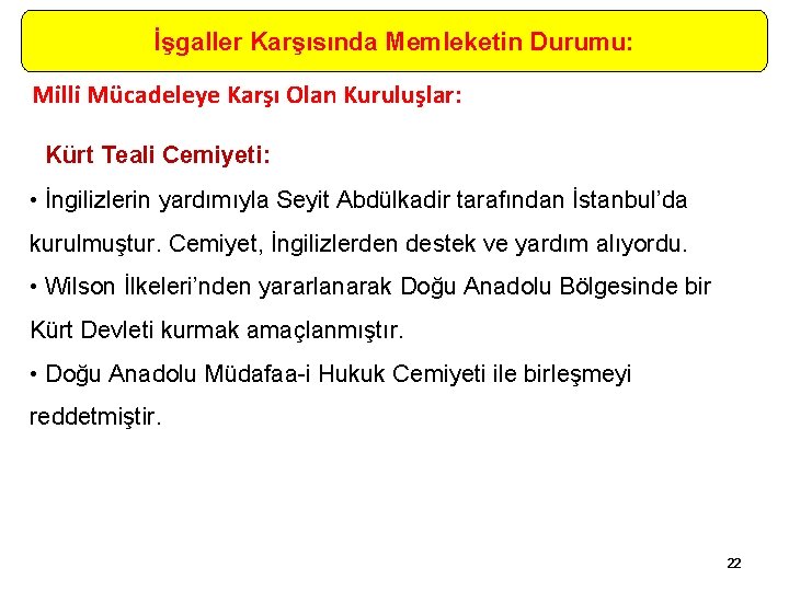 İşgaller Karşısında Memleketin Durumu: Milli Mücadeleye Karşı Olan Kuruluşlar: Kürt Teali Cemiyeti: • İngilizlerin