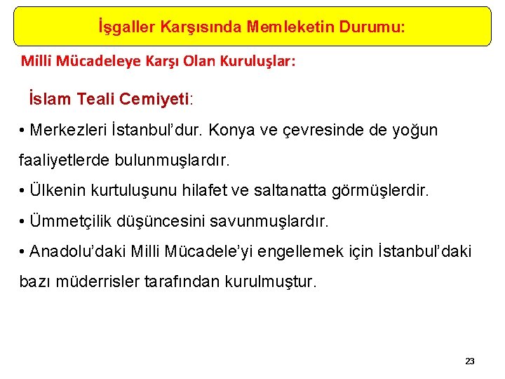 İşgaller Karşısında Memleketin Durumu: Milli Mücadeleye Karşı Olan Kuruluşlar: İslam Teali Cemiyeti: • Merkezleri
