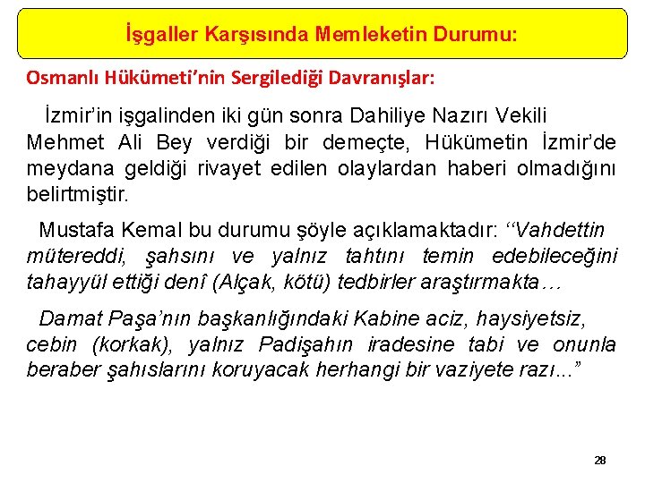 İşgaller Karşısında Memleketin Durumu: Osmanlı Hükümeti’nin Sergilediği Davranışlar: İzmir’in işgalinden iki gün sonra Dahiliye