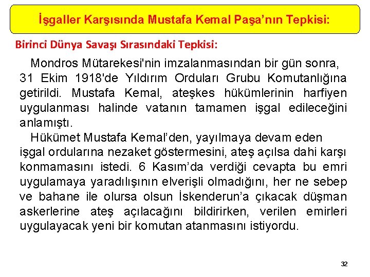 İşgaller Karşısında Mustafa Kemal Paşa’nın Tepkisi: Birinci Dünya Savaşı Sırasındaki Tepkisi: Mondros Mütarekesi'nin imzalanmasından