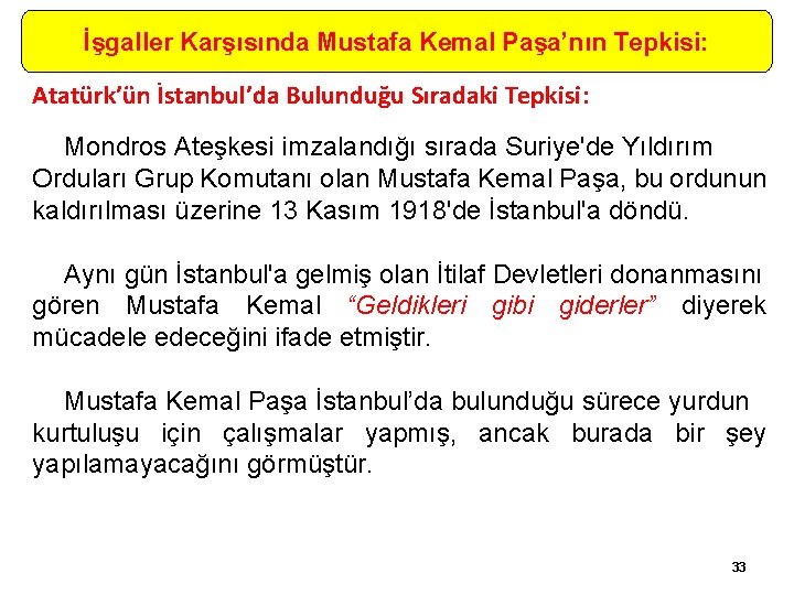 İşgaller Karşısında Mustafa Kemal Paşa’nın Tepkisi: Atatürk’ün İstanbul’da Bulunduğu Sıradaki Tepkisi: Mondros Ateşkesi imzalandığı
