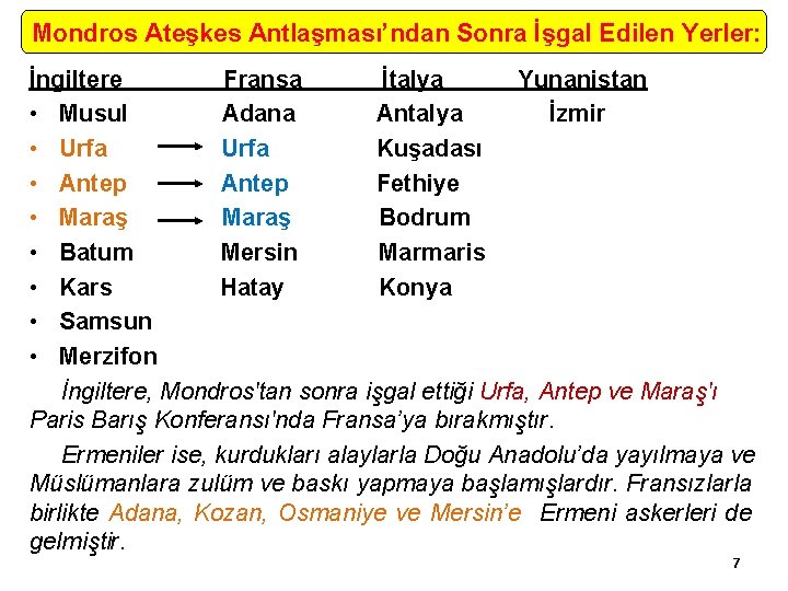 Mondros Ateşkes Antlaşması’ndan Sonra İşgal Edilen Yerler: İngiltere Fransa İtalya Yunanistan • Musul Adana