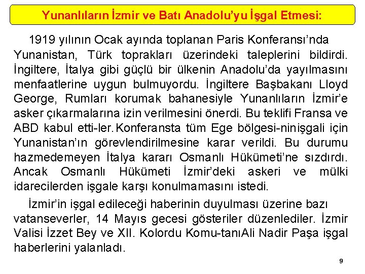 Yunanlıların İzmir ve Batı Anadolu’yu İşgal Etmesi: 1919 yılının Ocak ayında toplanan Paris Konferansı’nda