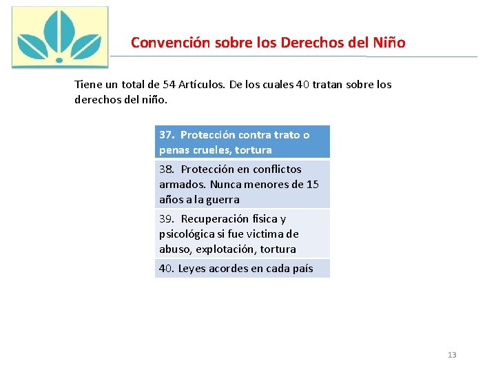 Convención sobre los Derechos del Niño Tiene un total de 54 Artículos. De los