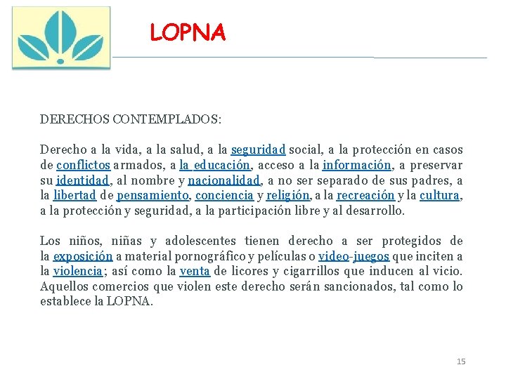 LOPNA DERECHOS CONTEMPLADOS: Derecho a la vida, a la salud, a la seguridad social,