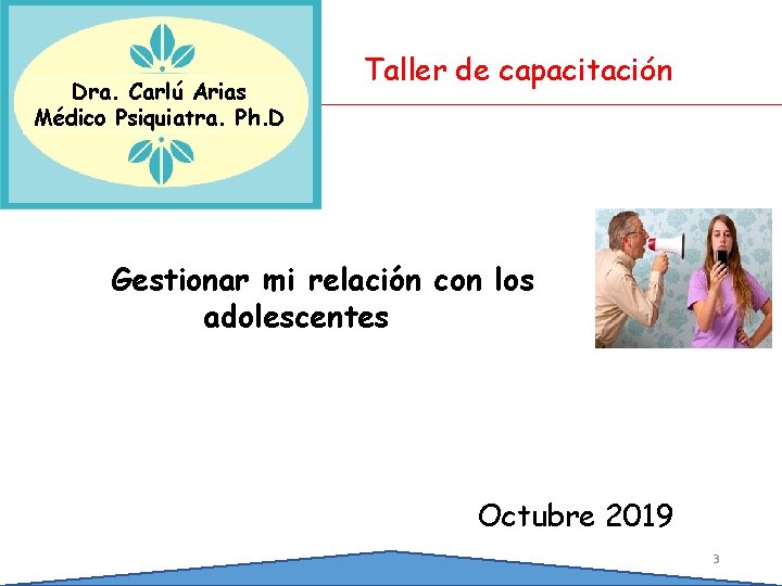 Dra. Carlú Arias Médico Psiquiatra. Ph. D Taller de capacitación Gestionar mi relación con