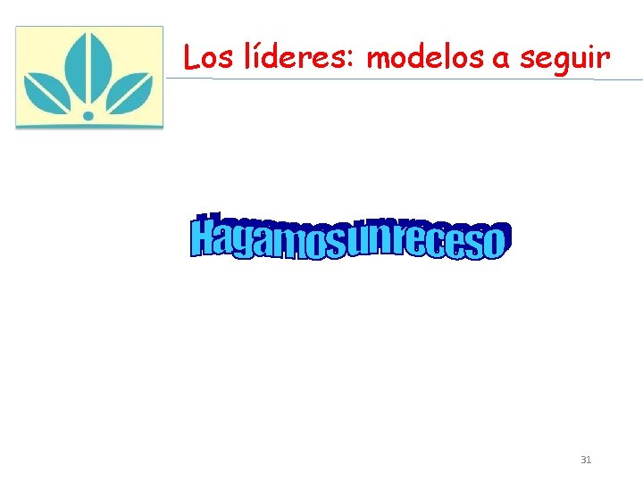 Los líderes: modelos a seguir 31 