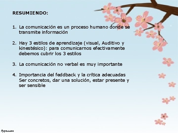 RESUMIENDO: 1. La comunicación es un proceso humano donde se transmite información 2. Hay