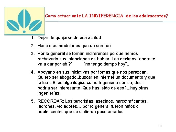 Como actuar ante LA INDIFERENCIA de los adolescentes? 1. Dejar de quejarse de esa